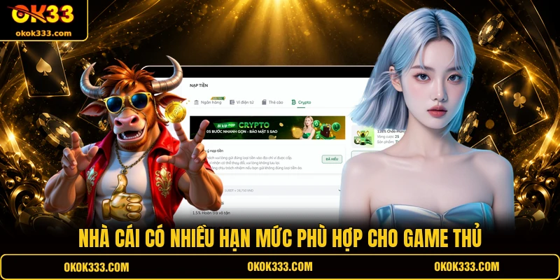 Nhà cái có nhiều hạn mức phù hợp cho game thủ